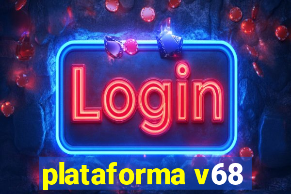 plataforma v68